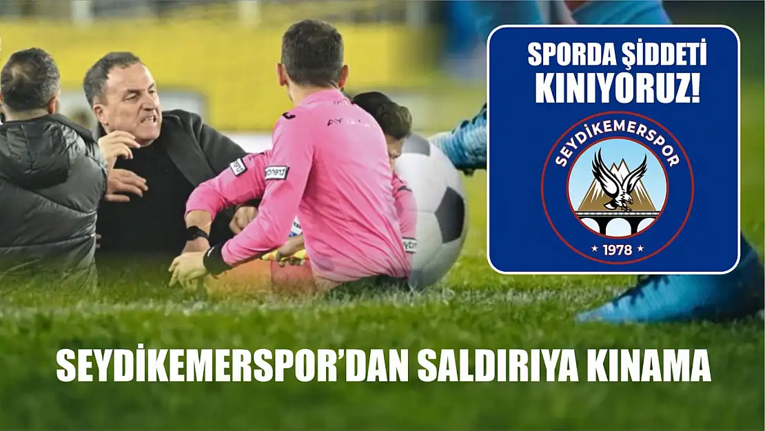 Seydikemerspor'dan saldırıya kınama