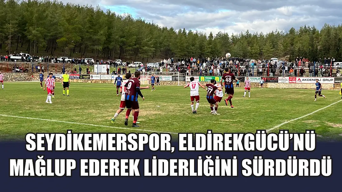 Seydikemerspor, Eldirekgücü'nü Mağlup Ederek Liderliğini Sürdürdü