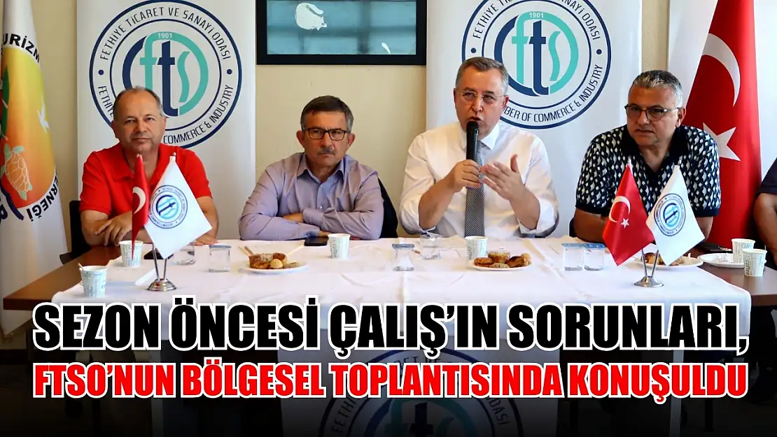 Sezon Öncesi Çalış'ın Sorunları, FTSO'nun Bölgesel Toplantısında Konuşuldu