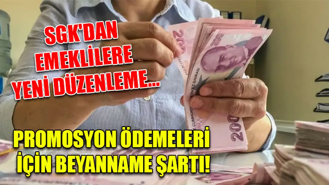 SGK'dan emeklilere yeni düzenleme… Promosyon ödemeleri için beyanname şartı!