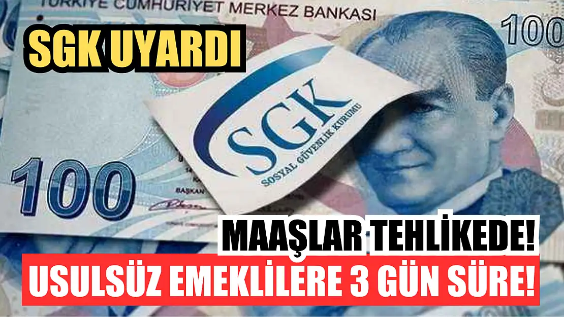 SGK Uyardı: Usulsüz Emeklilere 3 Gün Süre! Maaşlar Tehlikede!