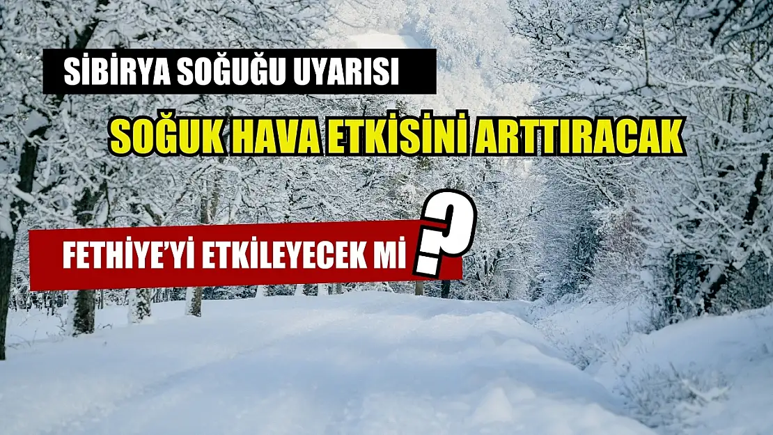 Sibirya soğuğu uyarısı: Soğuk hava etkisini arttıracak