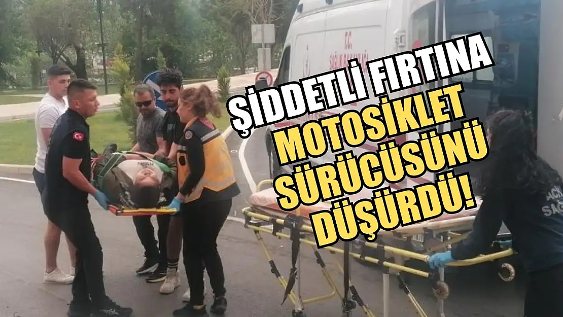 Şiddetli fırtına motosiklet sürücüsünü düşürdü! Az kalsın ölüyordu