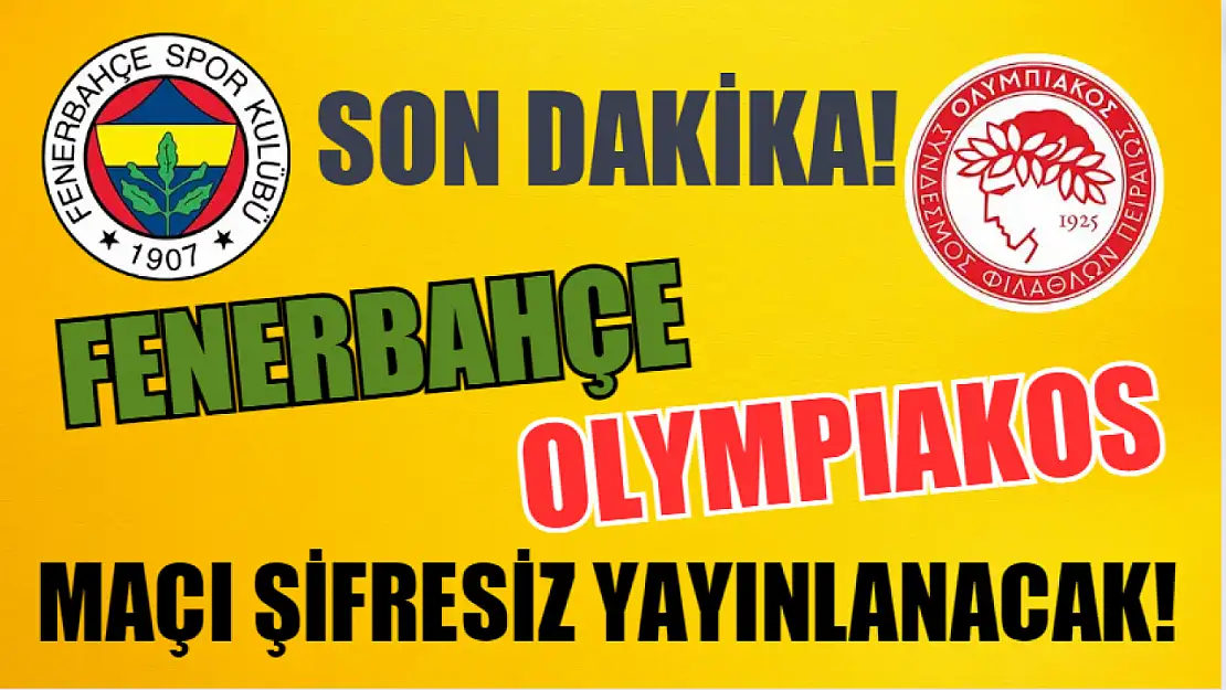 ŞİFRESİZ YAYINLANACAK! FENERBAHÇE-OLYMPİAKOS Konferans Ligi çeyrek final rövanş maçı ne zaman, saat kaçta hangi kanalda? Acun Ilıcalı duyurdu