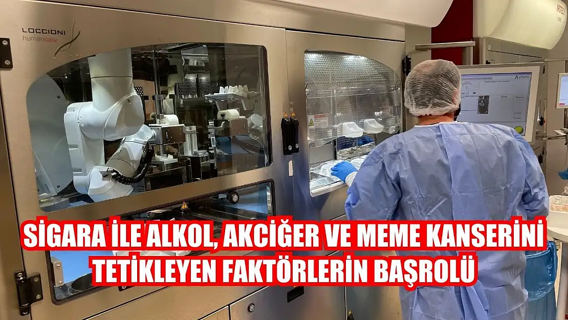 Sigara ile alkol, akciğer ve meme kanserini tetikleyen faktörlerin başrolü