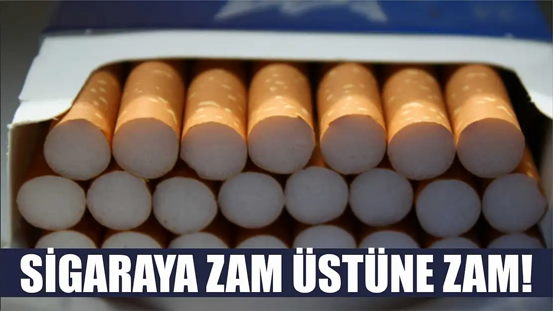 Sigaraya Zam Üstüne Zam!