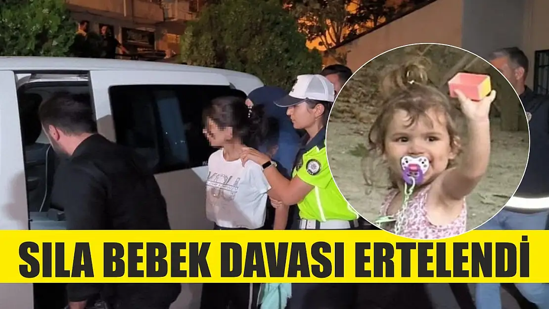 Sıla bebek davası ertelendi