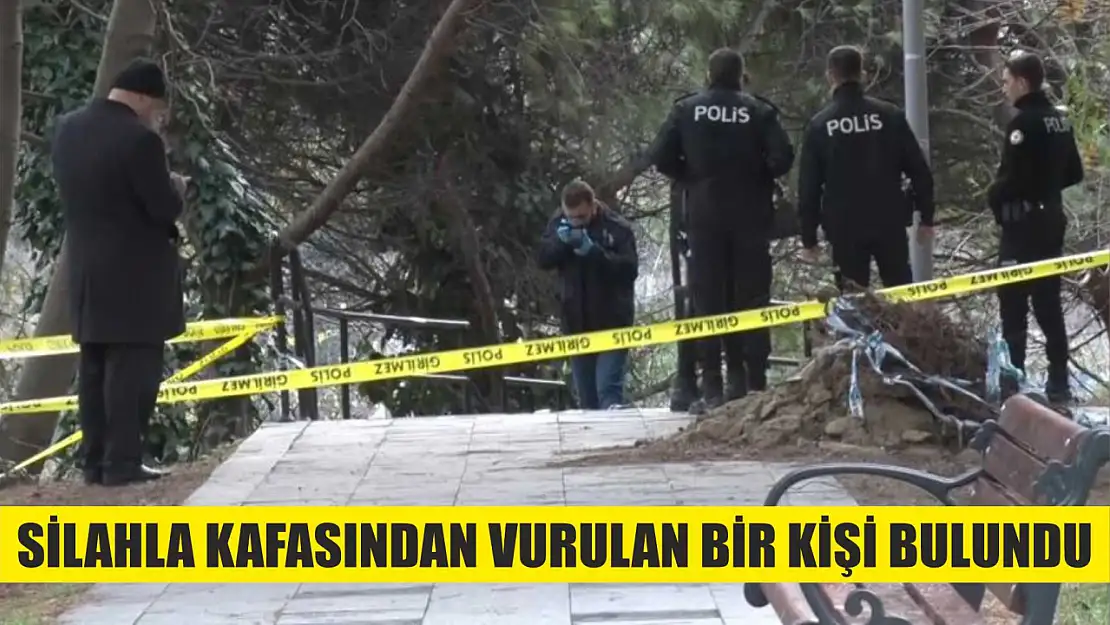 Silahla kafasından vurulan bir kişi bulundu