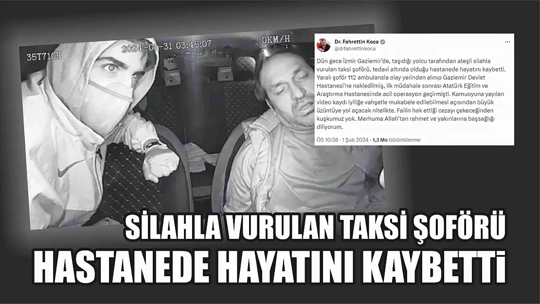 Silahla vurulan taksi şoförü hastanede hayatını kaybetti