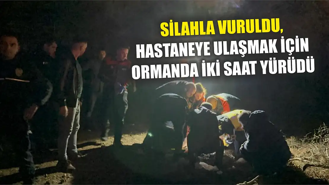 Silahla vuruldu, hastaneye ulaşmak için ormanda iki saat yürüdü