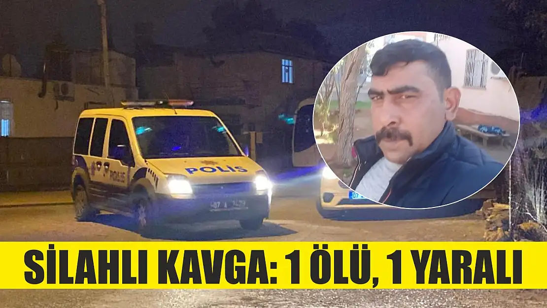 Silahlı kavga: 1 ölü, 1 yaralı