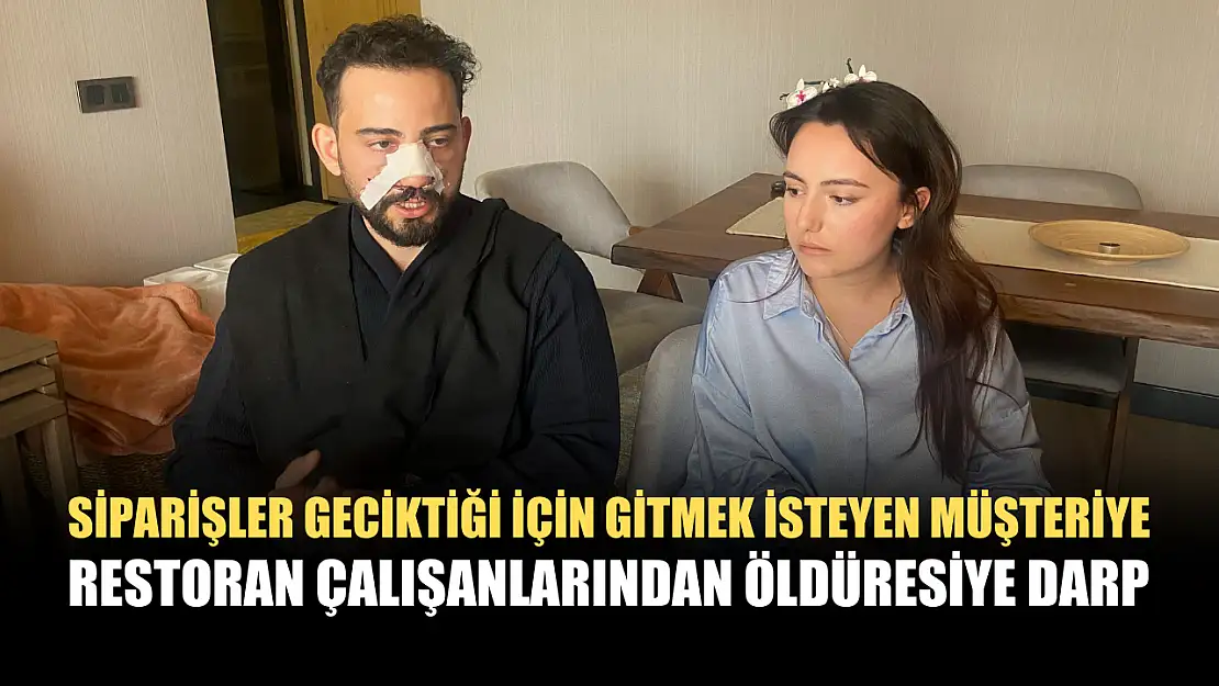 Siparişler geciktiği için gitmek isteyen müşteriye restoran çalışanlarından öldüresiye darp