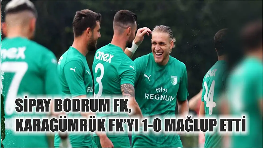 Sipay Bodrum FK, Karagümrük FK'yı 1-0 Mağlup Etti