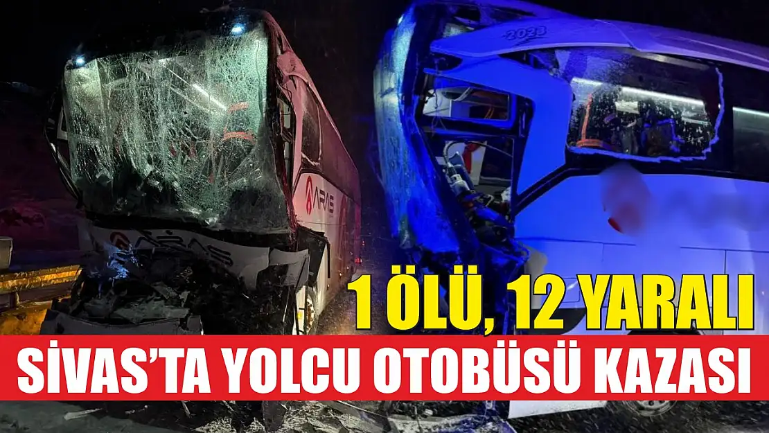 Sivas'ta yolcu otobüsü kazası: 1 ölü, 12 yaralı