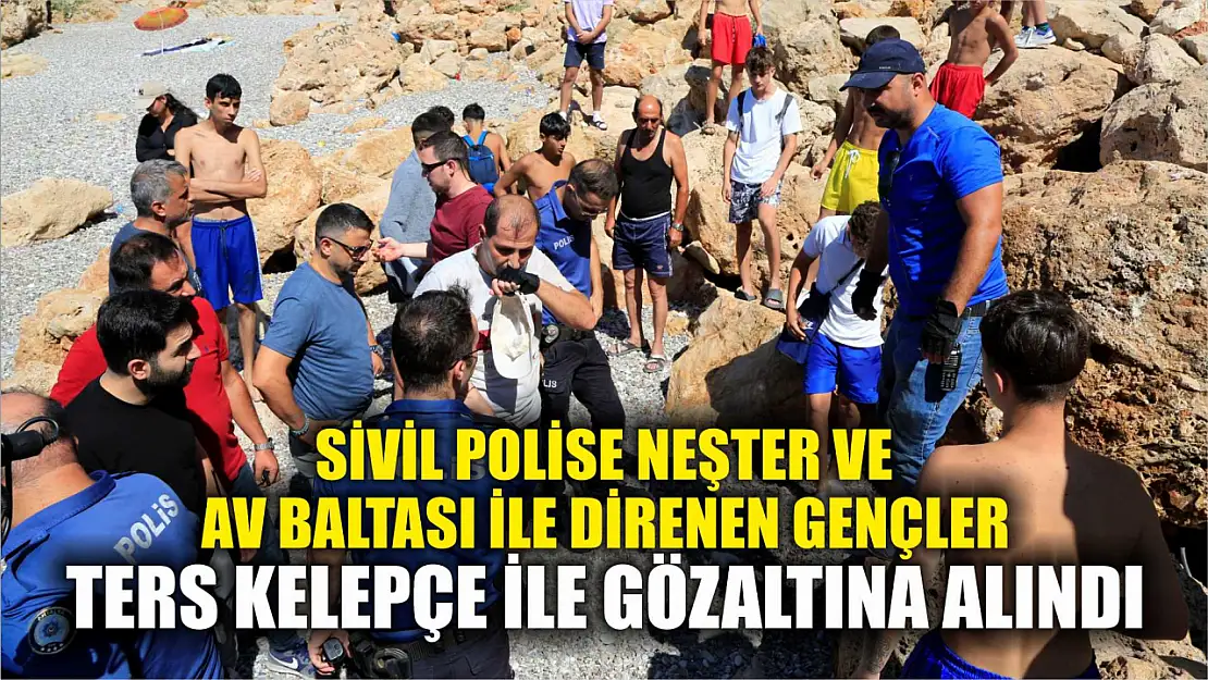 Sivil polise neşter ve av baltası ile direnen gençler, ters kelepçe ile gözaltına alındı