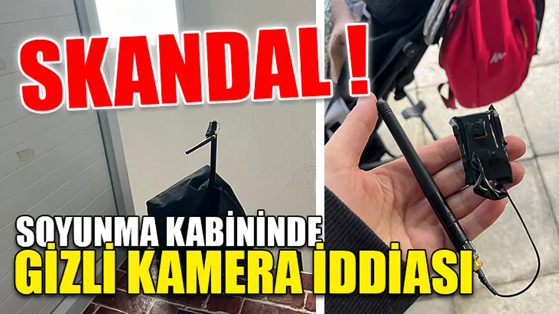 Skandal! Soyunma Kabininde Gizli Kamera İddiası