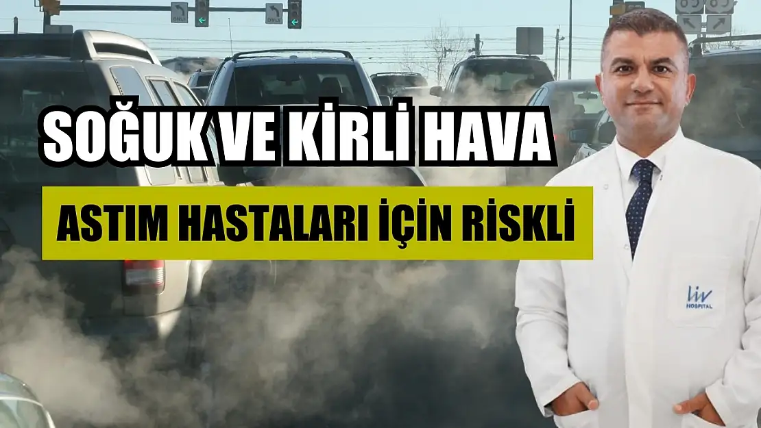 Soğuk ve kirli hava, astım hastaları için riskli