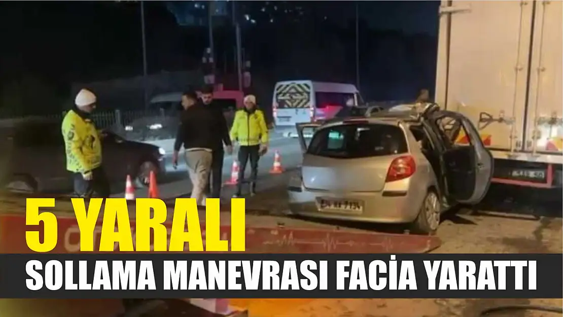 Sollama Manevrası Facia Yarattı: 5 yaralı