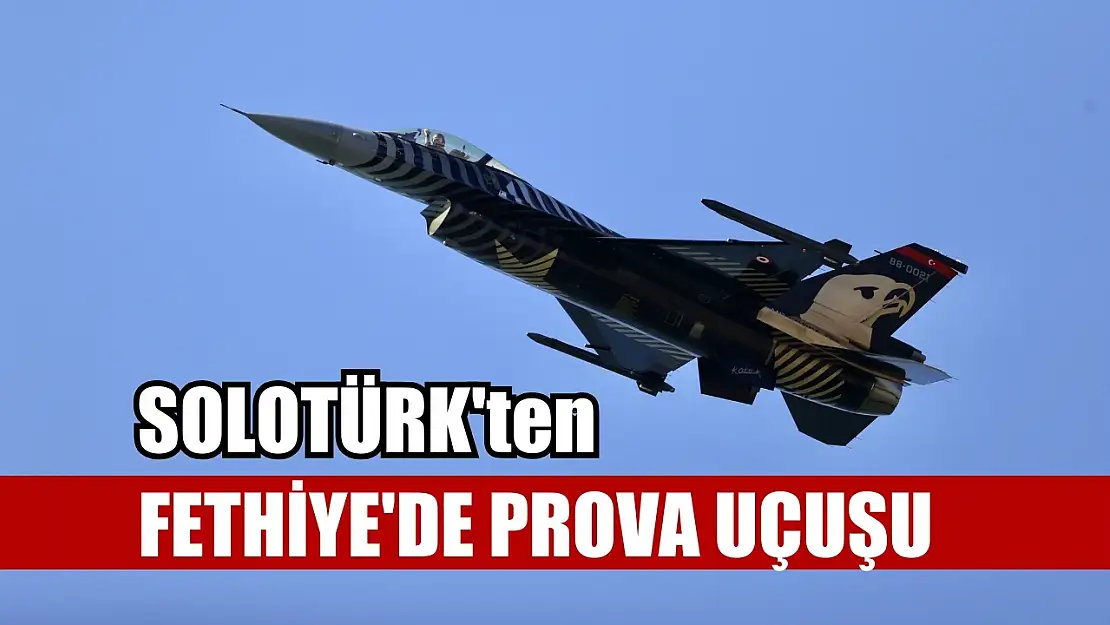 SOLOTÜRK'ten Fethiye'de prova uçuşu