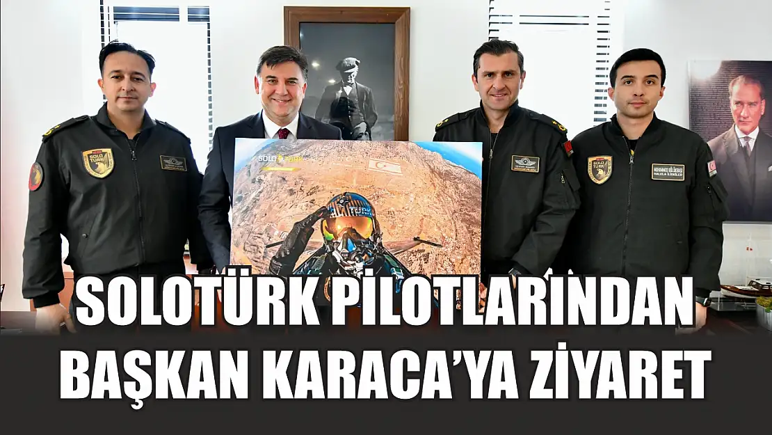 SOLOTÜRK Pilotlarından Başkan Karaca'ya Ziyaret