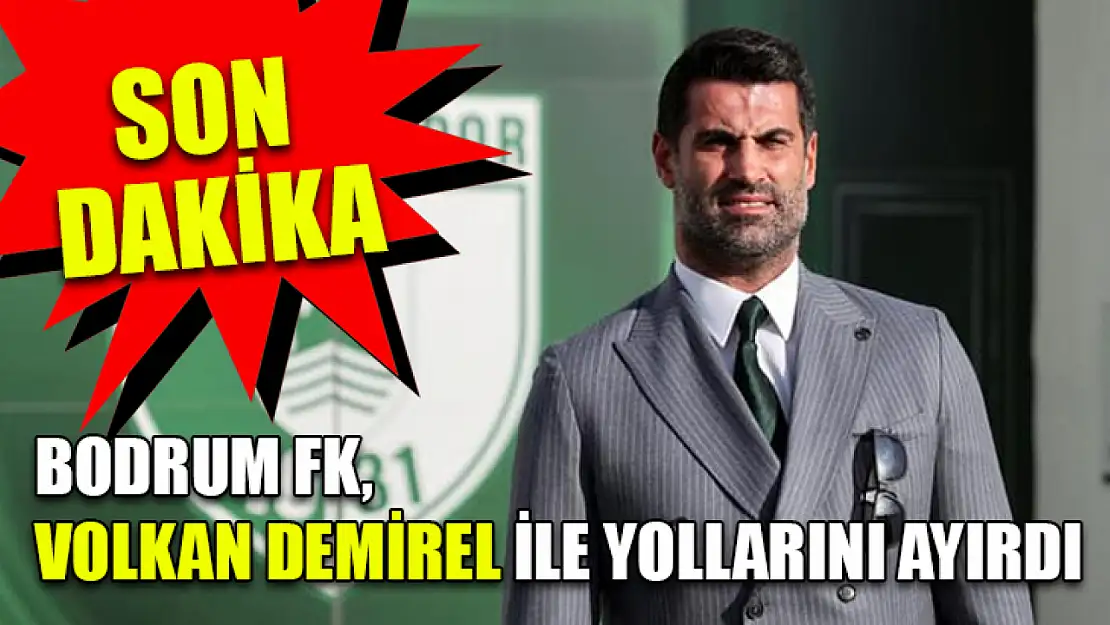 SON DAKİKA: Bodrum FK, Volkan Demirel ile yollarını ayırdı