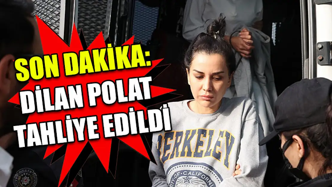 SON DAKİKA: Dilan Polat Tahliye Edildi