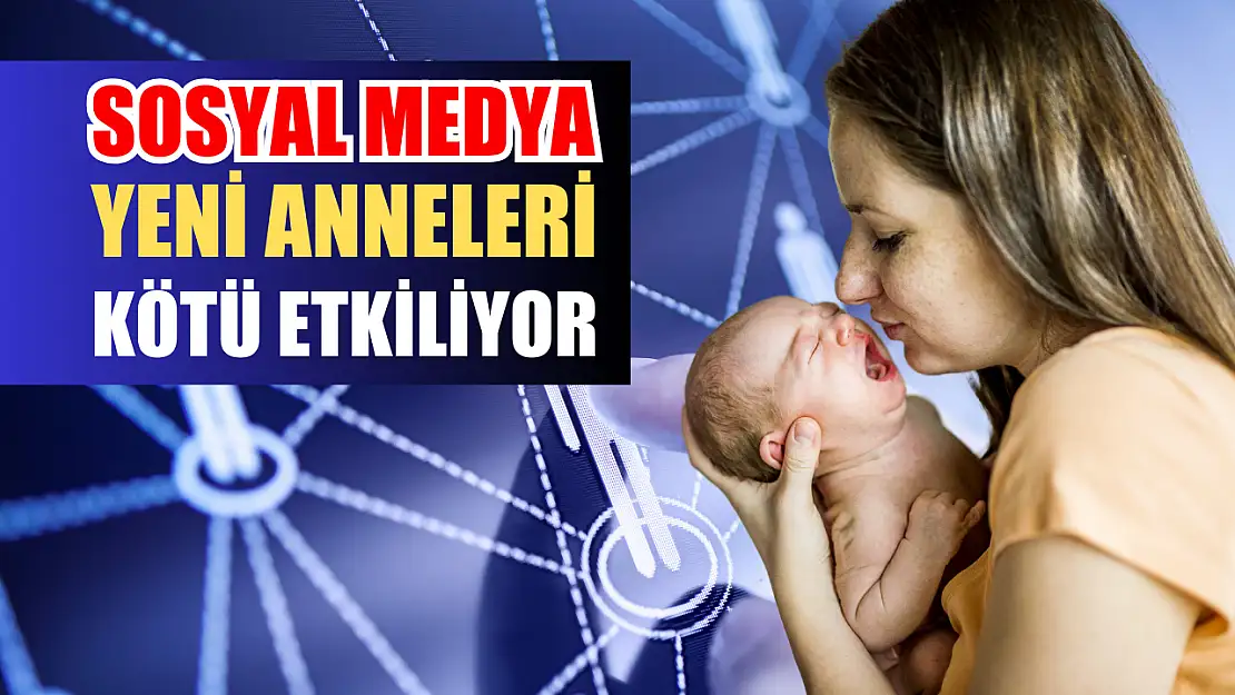 Sosyal medya yeni anneleri kötü etkiliyor