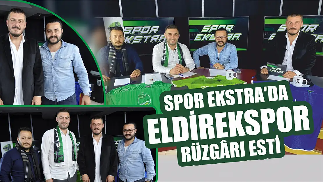 Spor Ekstra'da Eldirekspor Rüzgârı Esti