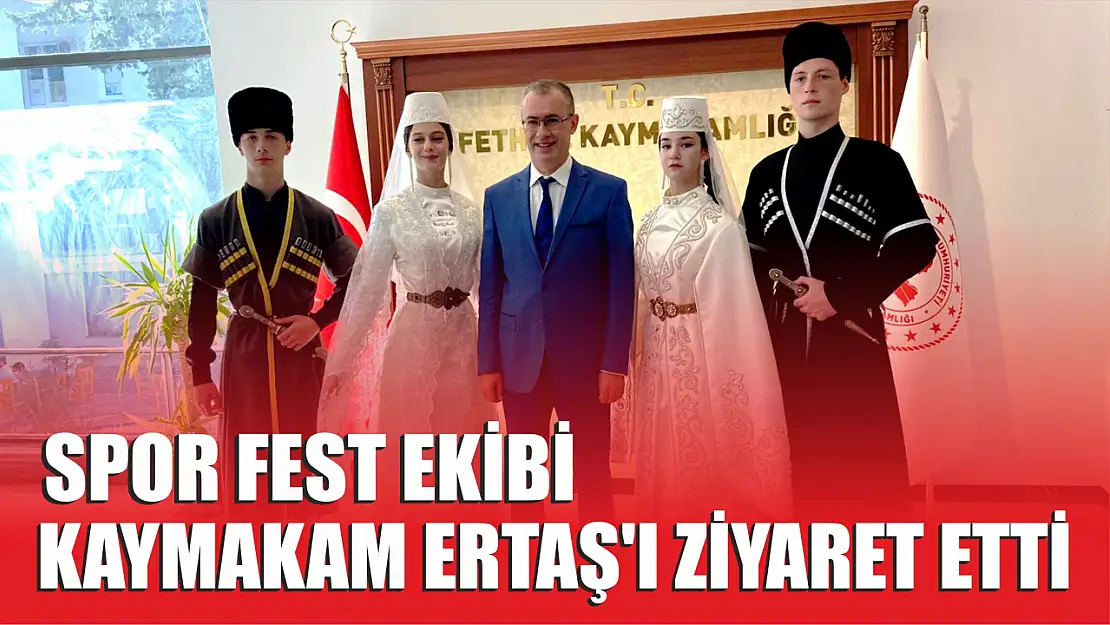 Spor Fest ekibi Kaymakam Ertaş'ı ziyaret etti