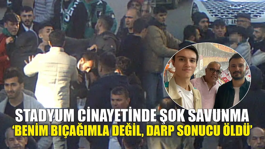 Stadyum cinayetinde şok savunma: 'Benim bıçağımla değil, darp sonucu öldü'