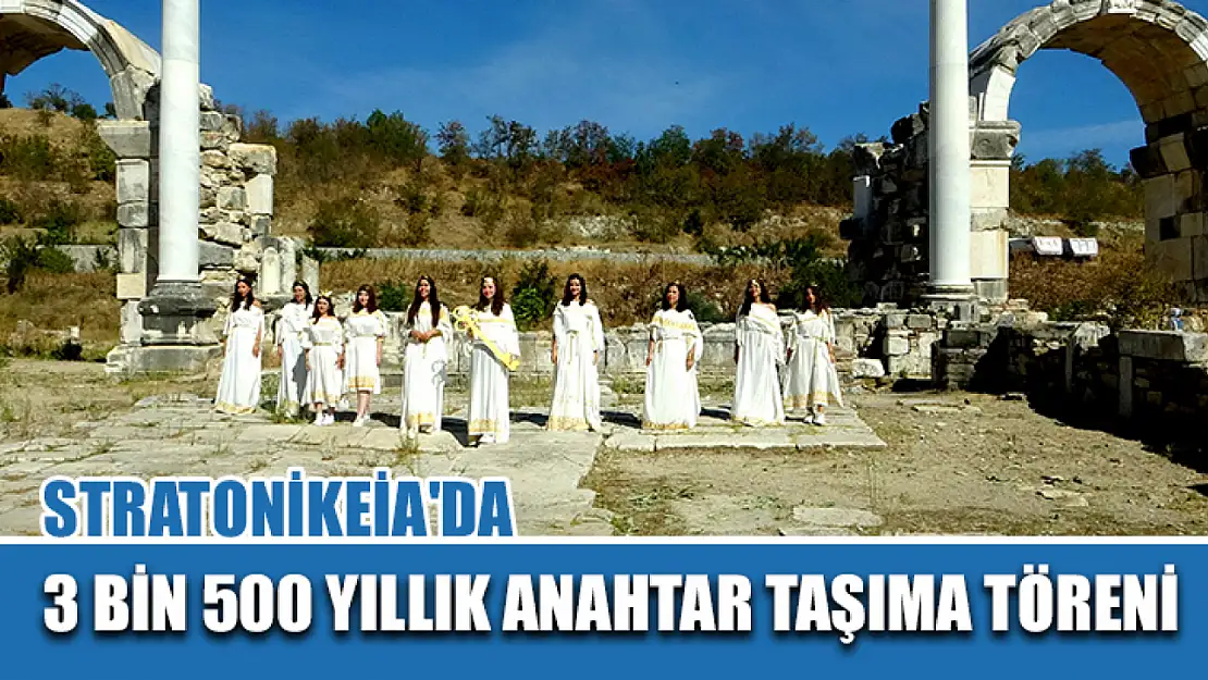 Stratonikeia'da 3 bin 500 yıllık anahtar taşıma töreni