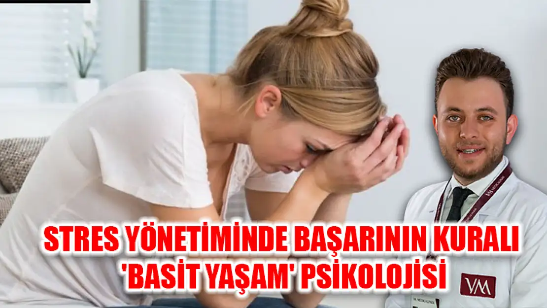 Stres yönetiminde başarının kuralı 'basit yaşam' psikolojisi