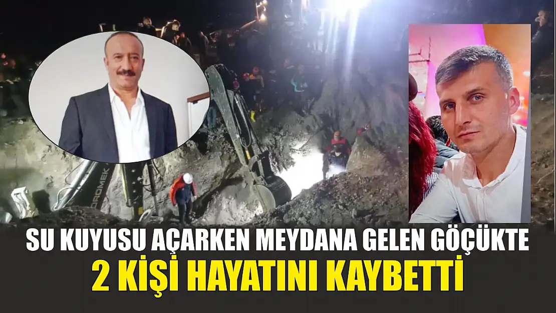 Su Kuyusu Açarken Meydana Gelen Göçükte 2 Kişi Hayatını Kaybetti