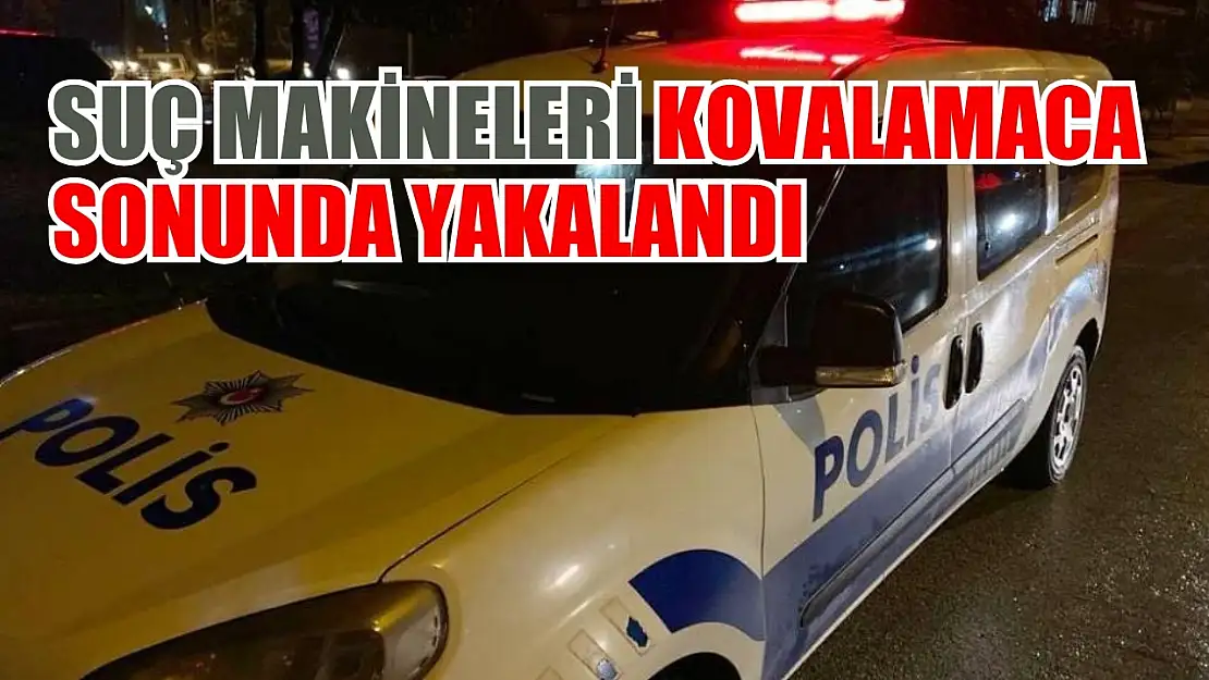 Suç makineleri kovalamaca sonunda yakalandı