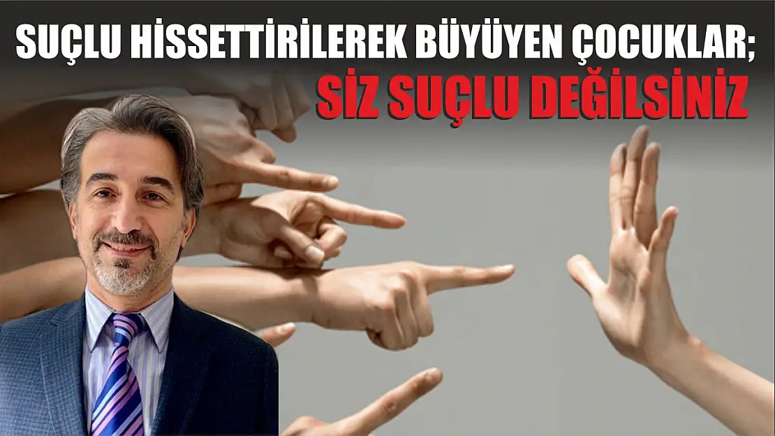 Suçlu Hissettirilerek Büyüyen Çocuklar Siz Suçlu Değilsiniz