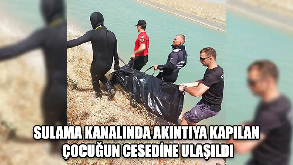 Sulama Kanalında Akıntıya Kapılan Çocuğun Cesedine Ulaşıldı