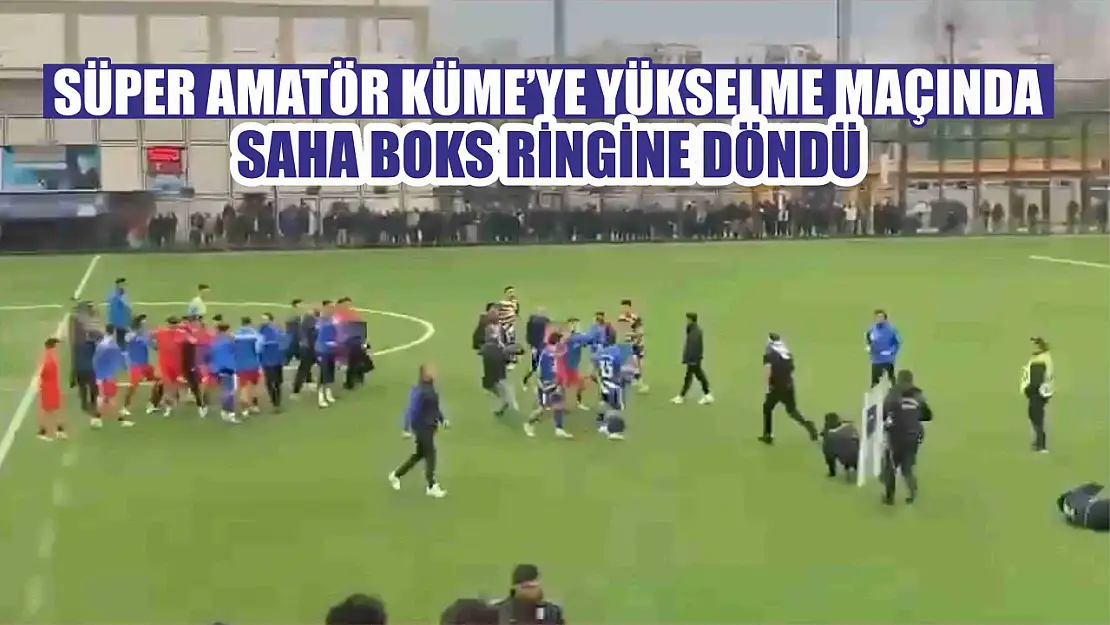 Süper Amatör Küme'ye yükselme maçında saha boks ringine döndü