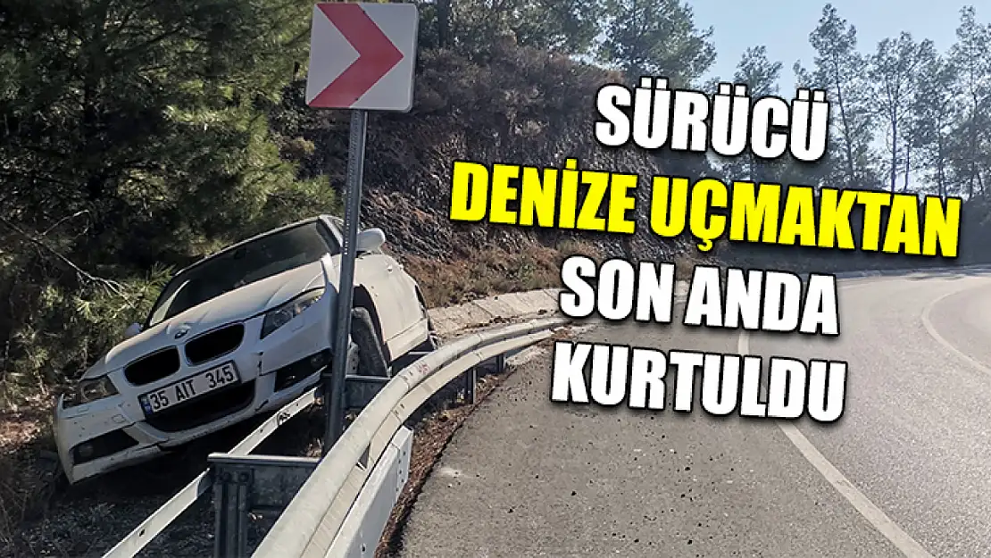 Sürücü denize uçmaktan son anda kurtuldu