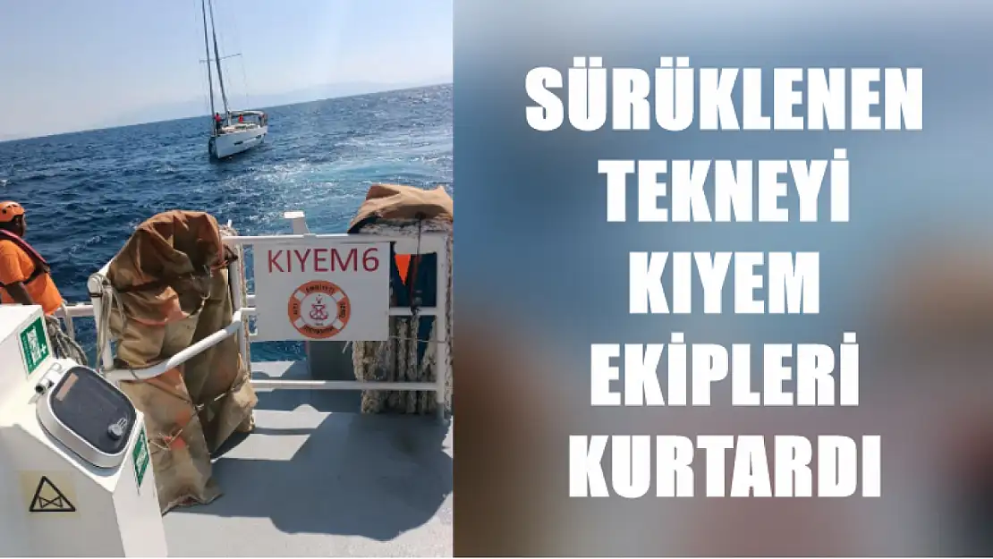 Sürüklenen tekneyi KIYEM ekipleri kurtardı