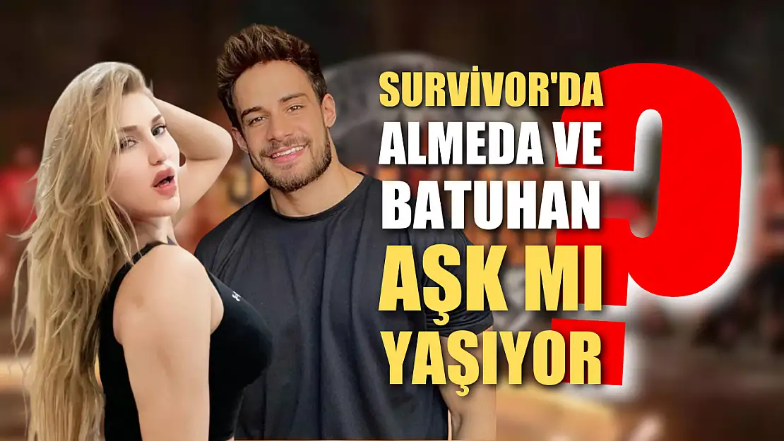 Survivor'da Almeda ve Batuhan aşk mı yaşıyor?