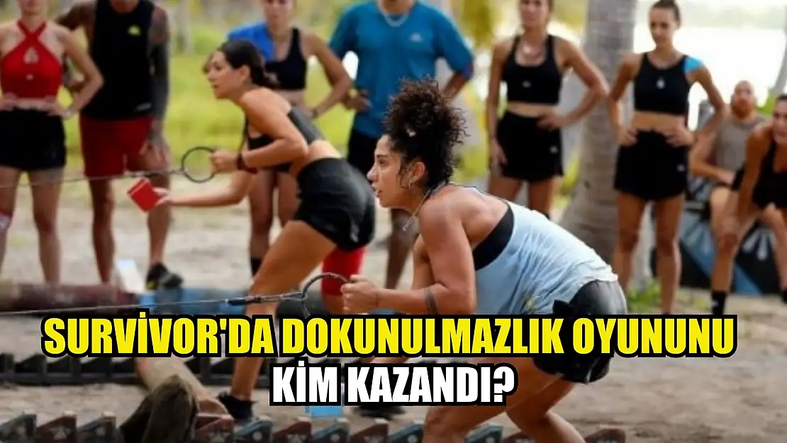 Survivor'da Dokunulmazlık Oyununu Kim Kazandı