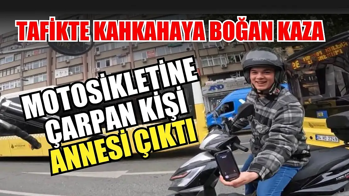 Tafikte kahkahaya boğan kaza: Motosikletine çarpan kişi annesi çıktı