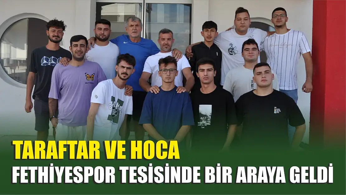 Taraftar ve Hoca Fethiyespor tesisinde bir araya geldi