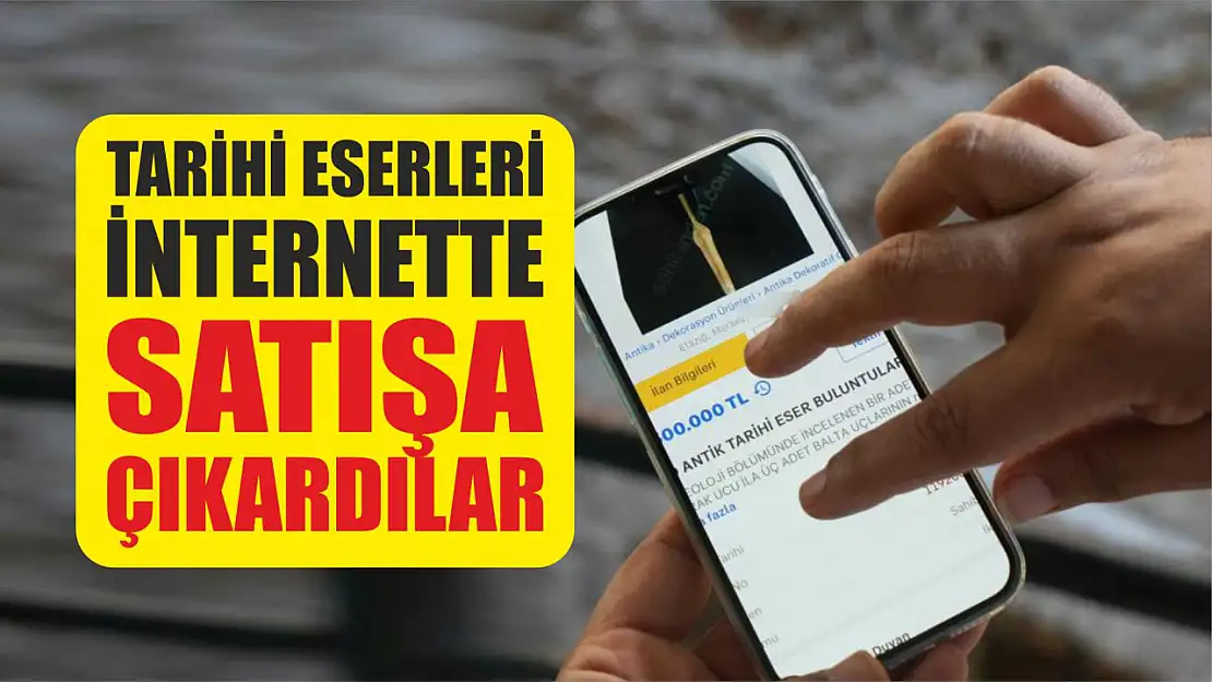 Tarihi eserleri internette satışa çıkardılar