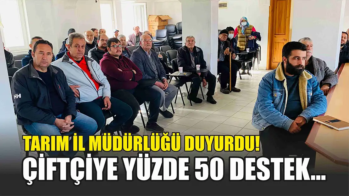 Tarım İl Müdürlüğü duyurdu! Çiftçiye yüzde 50 destek…