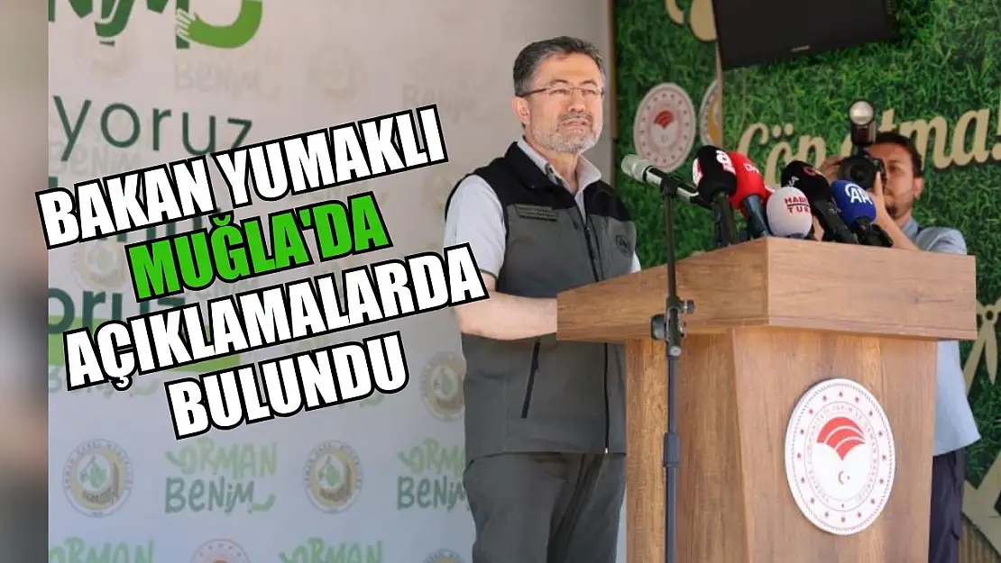 Tarım ve Orman Bakanı Yumaklı Muğla'da açıklamalarda bulundu