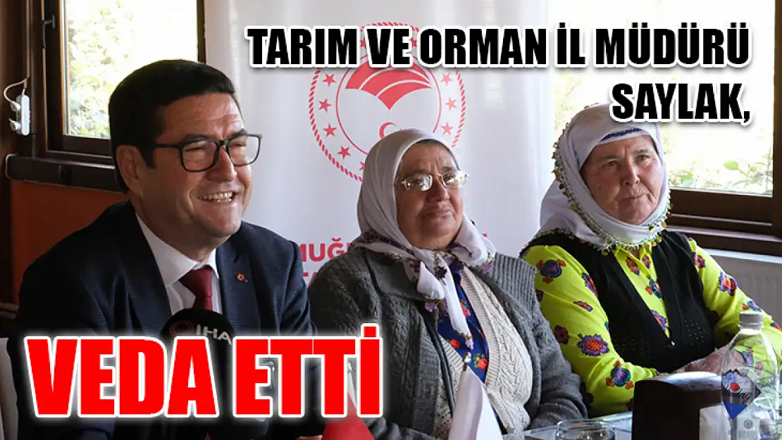 Tarım ve Orman İl Müdürü Saylak, veda etti