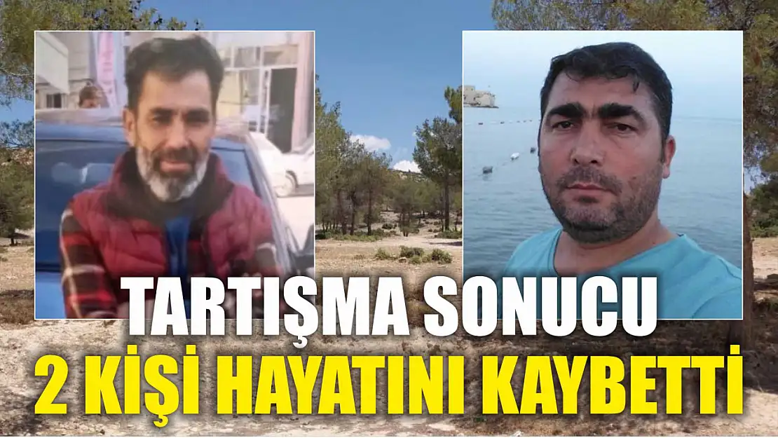 Tartışma sonucu 2 kişi hayatını kaybetti