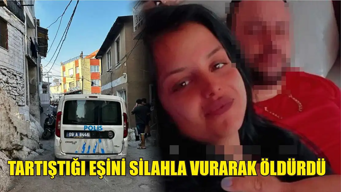 Tartıştığı eşini silahla vurarak öldürdü