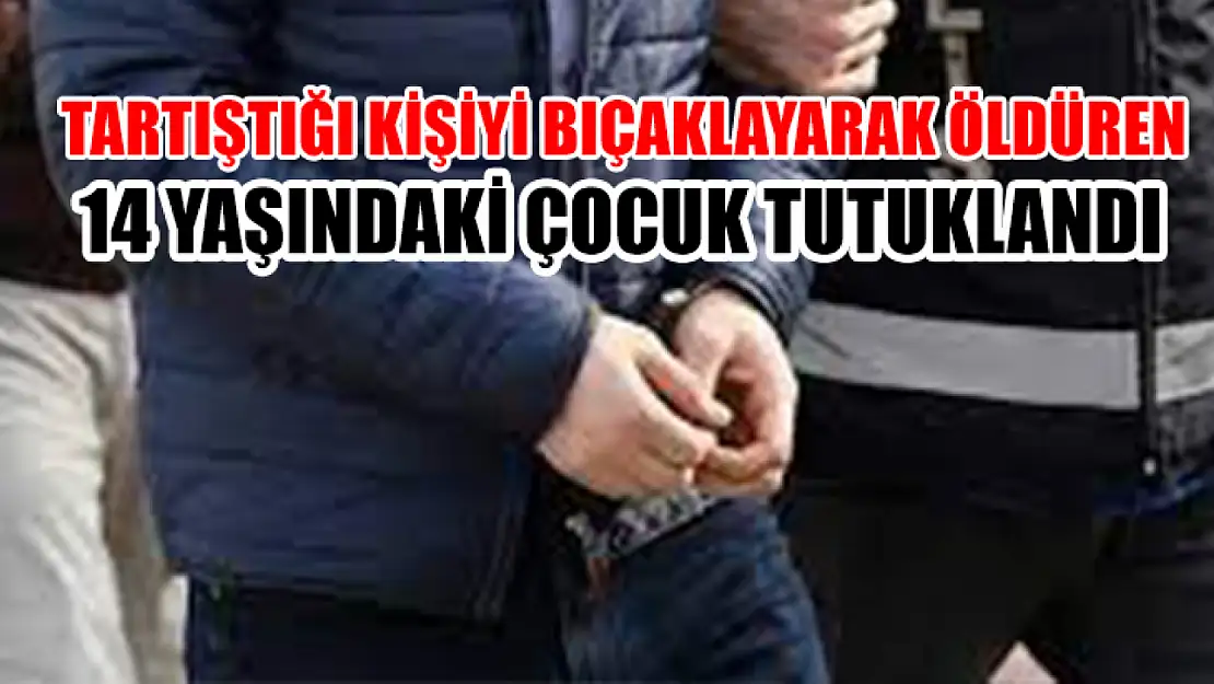 Tartıştığı Kişiyi Bıçaklayarak Öldüren 14 Yaşındaki Çocuk Tutuklandı